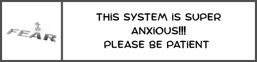 Userbox saying 'this system is super anxious!!! please be patient'